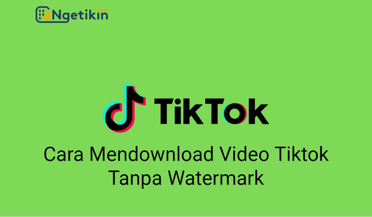 2 Cara Mendownload Video Tiktok Tanpa Watermark