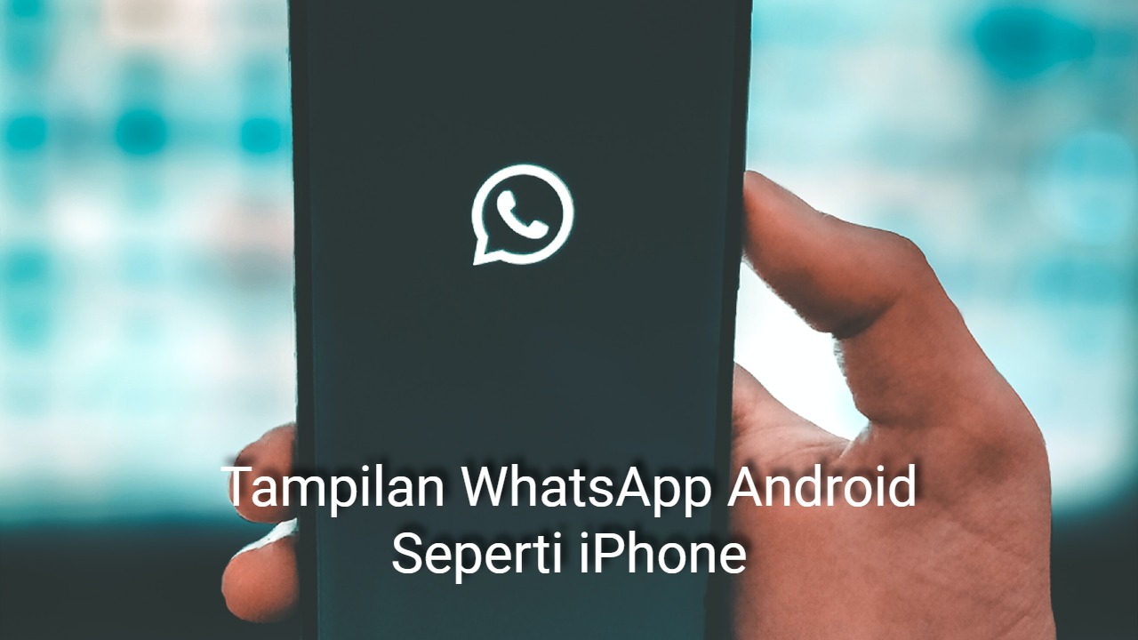 Tampilan whatsapp android seperti iphone